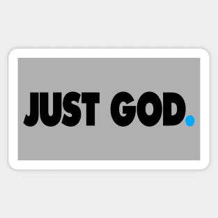 JUST GOD. Sticker